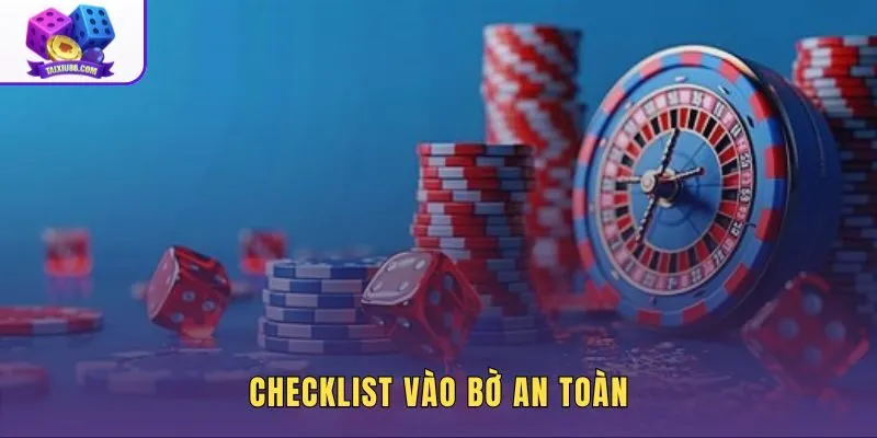 Cách vào bờ an toàn qua bốn điểm kiểm tra