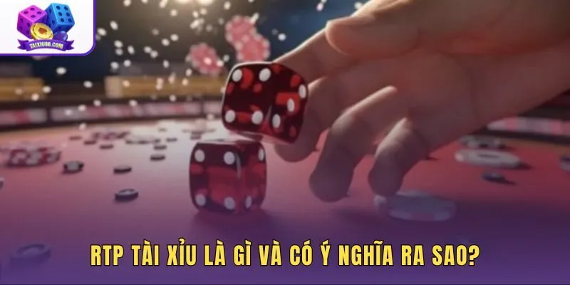 Tỷ lệ RTP và ý nghĩa hoàn trả lý thuyết trên bàn Sicbo