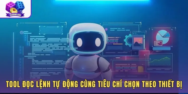 Tool đọc lệnh tự động cùng tiêu chí chọn theo thiết bị